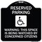 Signmission Reserved Parking Warning This Space Is Being Watched by Concerned Citizens, A-DES-BW-1818-22994 A-DES-BW-1818-22994 - alternate 1